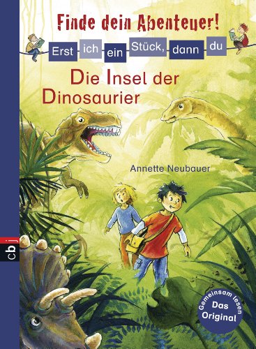Erst ich ein Stück, dann du - Finde dein Abenteuer! Die Insel der Dinosaurier (Erst ich ein Stück... Finde dein Abenteuer! 6) (German Edition)