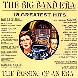 The Big Band Era: 18 Greatest Hits The Big Band Era: 18 Greatest Hits