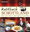 Kultbuch Schottland: Alles, was wir lieben: von Auld Lang Syne bis zum Whisky