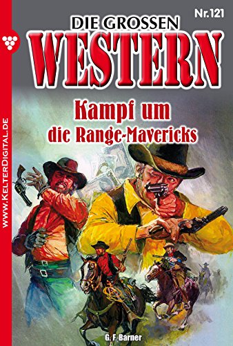 Die großen Western 121: Kampf um die Range Mavericks (German Edition)