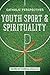 Youth Sport and Spirituality: Catholic Perspectives