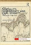 Spatiality, sovereignty and Carl Schmitt : geographies of the Nomos