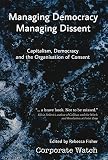 Managing democracy managing dissent : capitalism, democracy and the organisation of consent