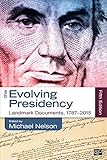 The Evolving Presidency : Landmark Documents, 1787-2015
