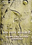 Der erste Messias ?: Bildnis eines zu fr�h Geborenen - Dietrich Volkmer