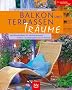 Balkon- und Terrassen-Tr�ume: Gestaltungsideen f�r alle Jahreszeiten. Balkon- und K�belpflanzen im Portr�t