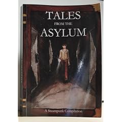 Tales from the Asylum: A Steampunk Compilation