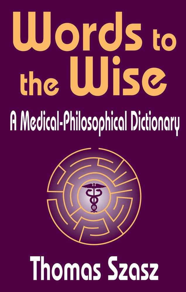 Words to the Wise: A Medical-Philosophical Dictionary: Thomas ... Words to the Wise: A Medical-Philosophical Dictionary: Thomas ...