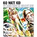 60-Watt-Kid-We Come from the Bright Side [VINYL] cd cover