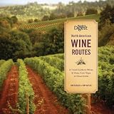 North American Wine Routes: A Travel Guide to Wines and Vines, from Napa to Nova Scotia