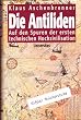 Die Antiliden. Auf den Spuren der ersten technischen Hochzivilisation