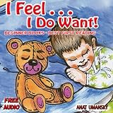 Children's Books: I Feel I Do want! (FREE  audio)Value books for kids,(Emotions and Feelings) Social skills, Bedtime stories for kids, Preschool books ... books, Children's books collections Book 1)