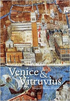 Venice and Vitruvius: Reading Venice with Daniele Barbaro and Andrea Palladio by Margaret Muther D'Evelyn