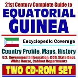 21st Century Complete Guide to Equatorial Guinea - Encyclopedic Coverage, Country Profile, History, DOD, State Dept., White House, CIA Factbook (Two CD-ROM Set)