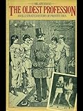 The oldest profession : an illustrated history of prostitution