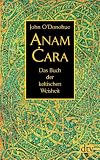 Anam Cara: Das Buch der keltischen Weisheit - John O'Donohue