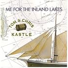 Me For The Inland Lakes by Tom & Chris Kastle, guitar, concertina, octave mandolin Tom Kastle - lead and harmony vocals, guitar, tin whistle, guitar hammers Chris Kastle - lead and harmony vocals, A Bunch Of Teeth, and bass Milton Jenkins - harmony vocals