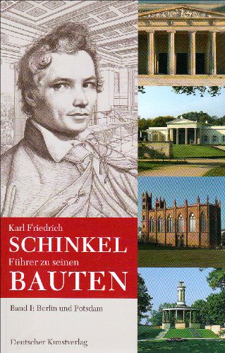 Deutscher Kunstverlag Karl Friedrich Schinkel. Ein F&uuml;hrer zu seinen Bauten: Bd. 1: Berlin und Potsdam. Bd. 2: Von Aachen &uuml;ber die Mark Brandenburg ...