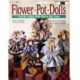 Flower Pot Dolls 8 of the Cutest Dolls You've Ever Seen Made with Wooden Spoons and Clay Pots (Fabric Crafts, #9130) by Becky Jorgensen and Candy Cloward