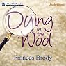 Dying in the Wool: A Kate Shackleton Mystery, Book 1