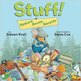 Stuff!: Reduce, Reuse, Recycle: Steven Kroll, S