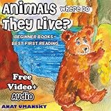 Children books: Animals, Where Do They Live? (Ebook with audio+video) (Animal Habitats,Nature)(Values book) (Beginner readers,Picture books) (Values books ... Environment- Beginner readers collection 3)