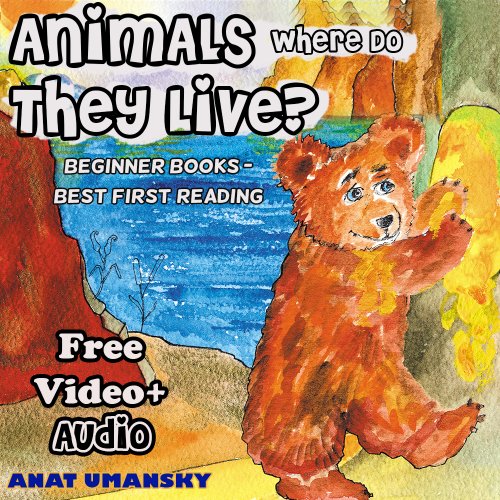 Children books: Animals, Where Do They Live? (Ebook with audio+video) (Animal Habitats,Nature)(Values book) (Beginner readers,Picture books) (Values books ... Environment- Beginner readers collection 3)