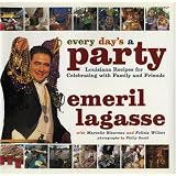 Every Day's a Party: Louisiana Recipes For Celebrating With Family And Friends