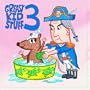 Greasy Kid Stuff 3: Even More Songs From Inside The Radio