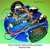 How to Build a Robot with an Arduino - Module 1 of 10 How to Build a Robot with an Arduino - Module 1 of 10