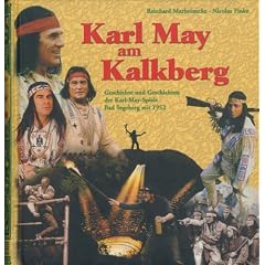 Karl May am Kalkberg: Geschichte und Geschichten der Karl-May-Spiele Bad Segeberg seit 1952