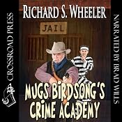 Mugs Birdsong's Crime Academy | [Richard S. Wheeler]