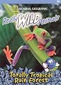 National Geographic: Really Wild Animals - Totally Tropical Rain Forest