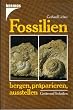 Fossilien bergen, pr�parieren, ausstellen