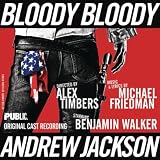 Original Cast Recording Bloody Bloody Andrew Jackson