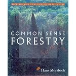 Common Sense Forestry (Books for Wiser Living from Mother Earth News) book cover