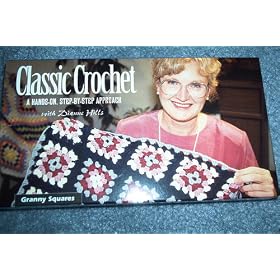 Classic Crochet With Dianne Hills: Granny Squares [VHS]