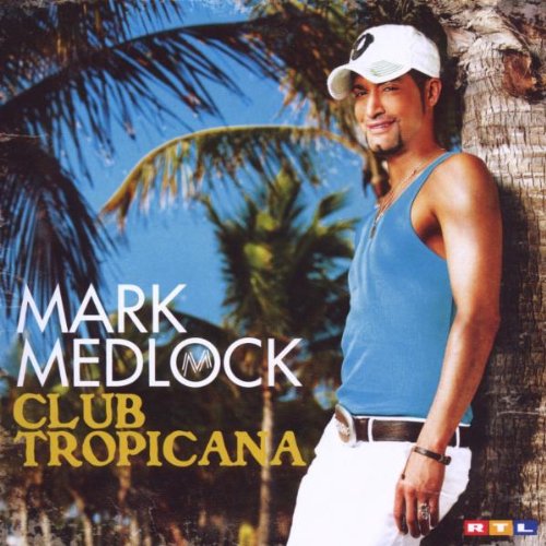 Mark Medlock - Club Tropicana (Re-Edition) - Zortam Music
