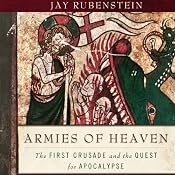 Armies of Heaven: The First Crusade and the Quest for Apocalypse | [Jay Rubenstein]