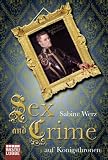 Sex and Crime auf K&ouml;nigsthronen - Sabine Werz