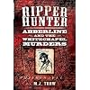 Ripper Hunter: Abberline and the Whitechapel Murders