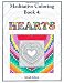 Hearts: Meditative Coloring Book 4: Adult Coloring for relaxation, stress reduction, meditation, spiritual connection, prayer, centering, healing, and coming into your deep true self; for ages 9-109. by Aliyah Schick