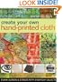 Create Your Own Hand-Printed Cloth: Stamp, Screen & Stencil with Everyday Objects