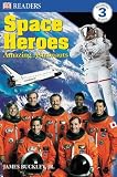 DK Readers: Space Heroes: Amazing Astronauts (DK Readers: Level 3) by Buckley, James, Jr., DK Publishing, Jenner, Caryn (2003) Paperback