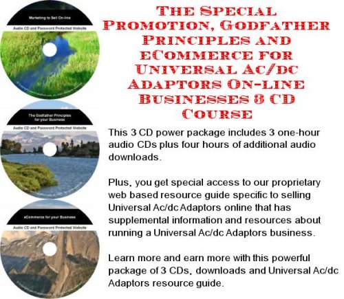 The Special Promotion, Godfather Principles and eCommerce for Universal Ac/dc Adaptors On-line Businesses 3 CD Course