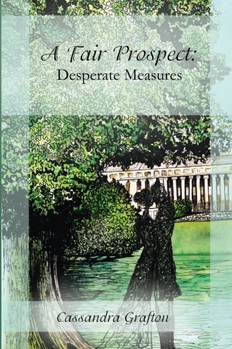 A Fair Prospect: Desperate Measures: A Tale of Elizabeth and Darcy