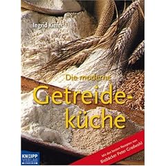 Die moderne Getreidek�che: Mit den besten Rezepten von Biob�cker Peter Gradwohl