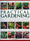 The Complete Encyclopedia of Practical Gardening: The complete step-by-step guide to successful gardening from designing, planning and planting to year-round ... than 1400 color (Complete Encyclopedia of)