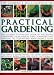 The Complete Encyclopedia of Practical Gardening: The Ultimate Step-by-step Guide to Successful Gardening, from Designing, Planning and Planting to Year-round ... Maintenance Tasks (Complete Encyclopedia of)