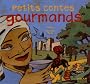 Petits contes gourmands